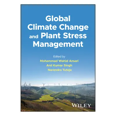 "Global Climate Change and Plant Stress Management" - "" ("Ansari Mohammad Wahid")