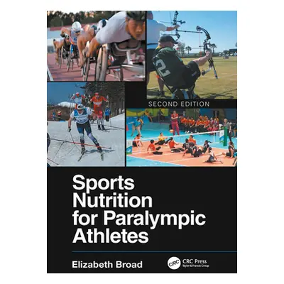 "Sports Nutrition for Paralympic Athletes, Second Edition" - "" ("Broad Elizabeth")