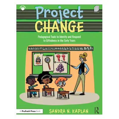 "Project Change: Pedagogical Tools to Identify and Respond to Giftedness in the Early Years" - "