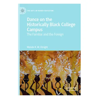 "Dance on the Historically Black College Campus: The Familiar and the Foreign" - "" ("Ebright Wa