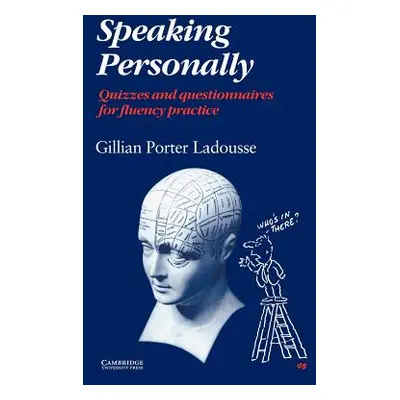 "Speaking Personally: Quizzes and Questionnaires for Fluency Practice" - "" ("Ladousse Gillian P