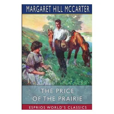 "The Price of the Prairie (Esprios Classics)" - "" ("McCarter Margaret Hill")