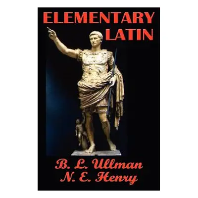 "Elementary Latin" - "" ("Ullman B. L.")