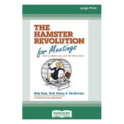 "The Hamster Revolution for Meetings [Standard Large Print 16 Pt Edition]" - "" ("Song Mike")