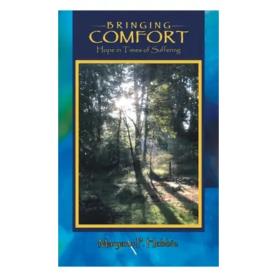 "Bringing Comfort: Hope in Times of Suffering" - "" ("Hobbie Maryann P.")