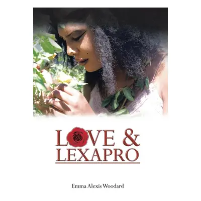 "Love & Lexapro" - "" ("Woodard Emma Alexis")