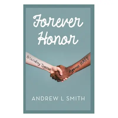 "Forever Honor" - "" ("Smith Andrew L.")