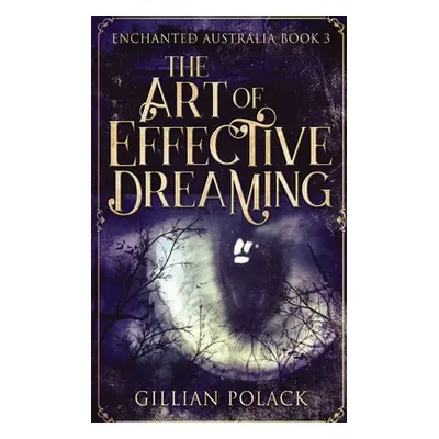 "The Art Of Effective Dreaming: Large Print Hardcover Edition" - "" ("Polack Gillian")