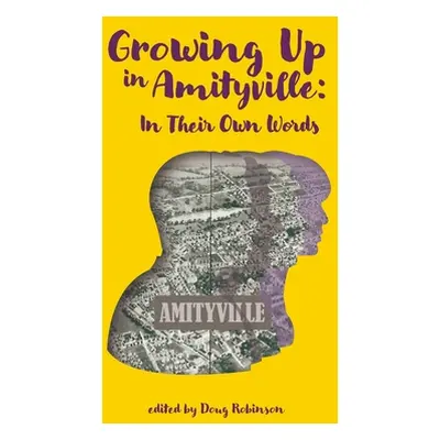 "Growing Up In Amityville: In Their Own Words" - "" ("Robinson Doug")