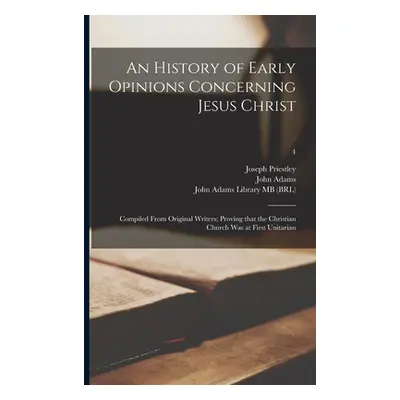 "An History of Early Opinions Concerning Jesus Christ: Compiled From Original Writers; Proving T