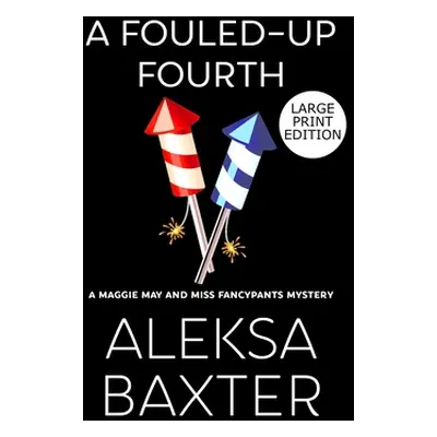 "A Fouled-Up Fourth" - "" ("Baxter Aleksa")