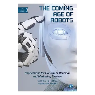 "The Coming Age of Robots: Implications for Consumer Behavior and Marketing Strategy" - "" ("Pet