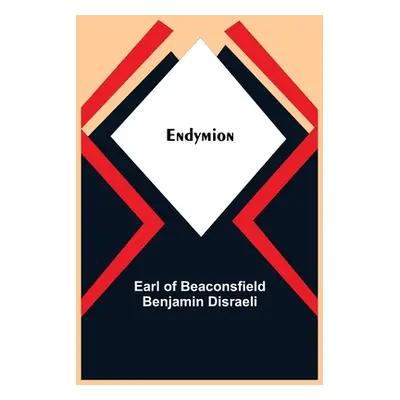 "Endymion" - "" ("Of Beaconsfield Benjamin Disraeli Earl")