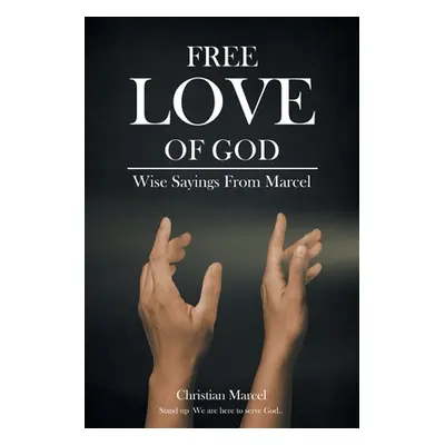 "Free Love Of God: Wise Sayings From Marcel" - "" ("Marcel Christian")