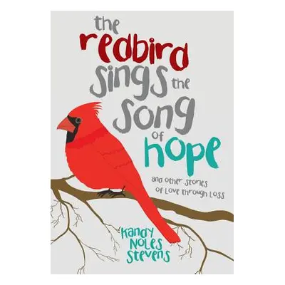 "The Redbird Sings the Song of Hope" - "" ("Stevens Kandy Noles")