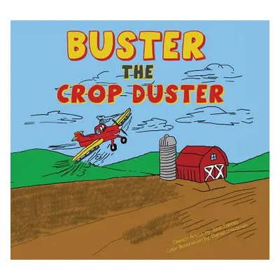 "Buster the Crop Duster" - "" ("Sir Grinsalot")