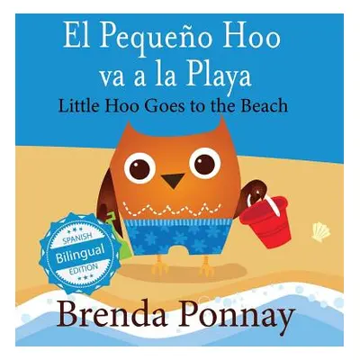 "Little Hoo goes to the Beach / El Pequeo Hoo va a la Playa" - "" ("Ponnay Brenda")