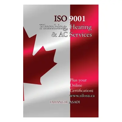 "ISO 9001 for all Plumbing, Heating and AC Services: ISO 9000 For all employees and employers" -