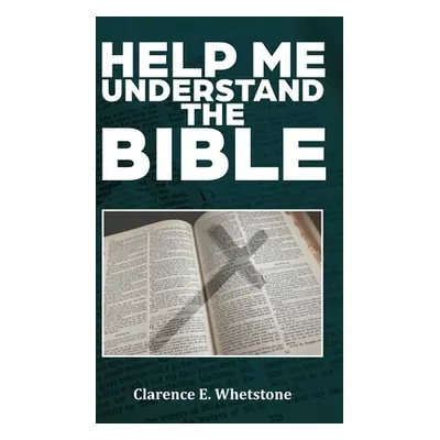 "Help Me Understand the Bible" - "" ("Whetstone Clarence E.")