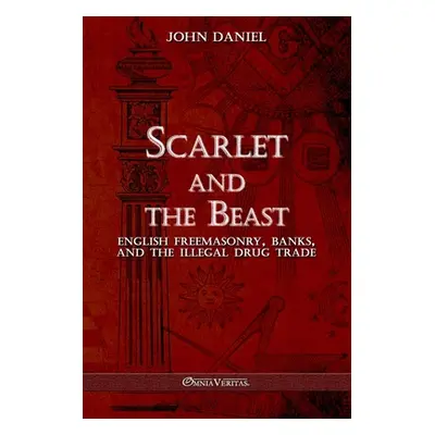 "Scarlet and the Beast III: English freemasonry banks and the illegal drug trade" - "" ("Daniel 