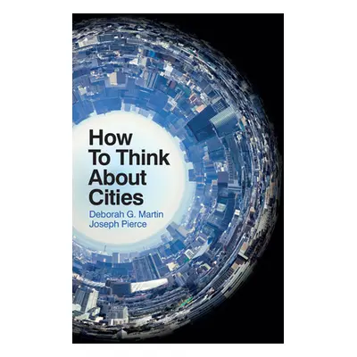 "How to Think about Cities" - "" ("Martin Deborah G.")