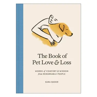 "The Book of Pet Love and Loss: Words of Comfort and Wisdom from Remarkable People" - "" ("Bader