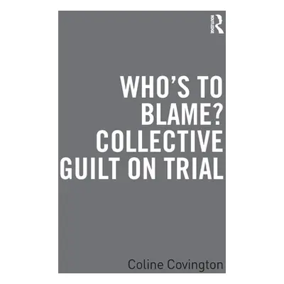 "Who's to Blame? Collective Guilt on Trial" - "" ("Covington Coline")