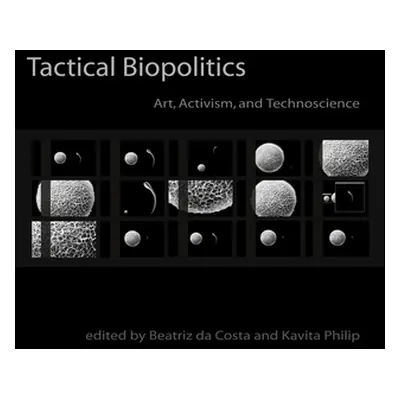 "Tactical Biopolitics: Art, Activism, and Technoscience" - "" ("Da Costa Beatriz")