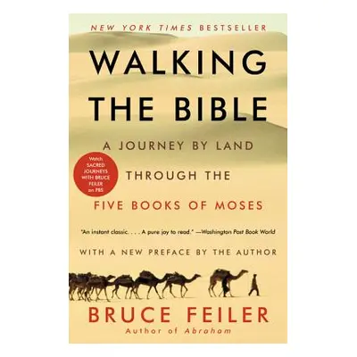 "Walking the Bible: A Journey by Land Through the Five Books of Moses" - "" ("Feiler Bruce")