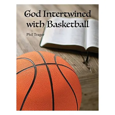 "God Intertwined with Basketball" - "" ("Trager Phil")