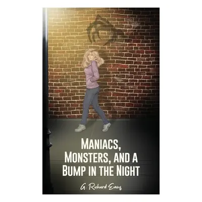 "Maniacs, Monsters, and a Bump in the Night" - "" ("Evans G. Richard")