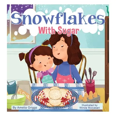 "Snowflakes With Sugar" - "" ("Griggs Amelia")