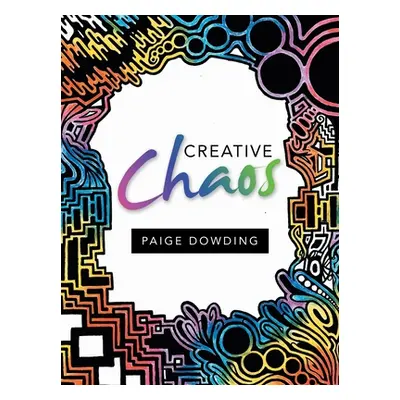 "Creative Chaos" - "" ("Dowding Paige")