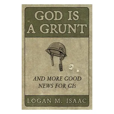 "God Is a Grunt: And More Good News for GIS" - "" ("Isaac Logan M.")