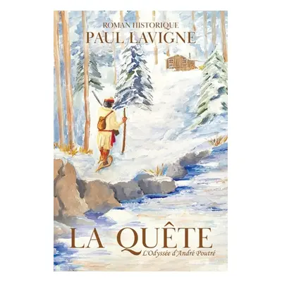 "La Qute: L'Odysse d'Andr Poutr" - "" ("LaVigne Paul")