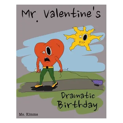 "Mr. Valentine's Dramatic Birthday" - "" ("MS Kimms")