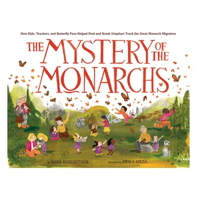 "The Mystery of the Monarchs: How Kids, Teachers, and Butterfly Fans Helped Fred and Norah Urquh