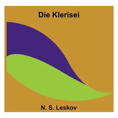 "Die Klerisei" - "" ("S. Leskov N.")