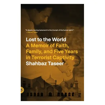 "Lost to the World: A Memoir of Faith, Family, and Five Years in Terrorist Captivity" - "" ("Tas