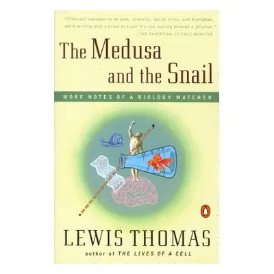 "The Medusa and the Snail: More Notes of a Biology Watcher" - "" ("Thomas Lewis")