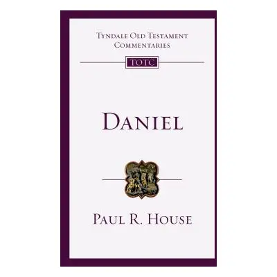 "Daniel: An Introduction and Commentary" - "" ("House Paul R.")