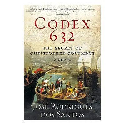 "Codex 632: The Secret of Christopher Columbus: A Novel" - "" ("Rodrigues Dos Santos Jos")