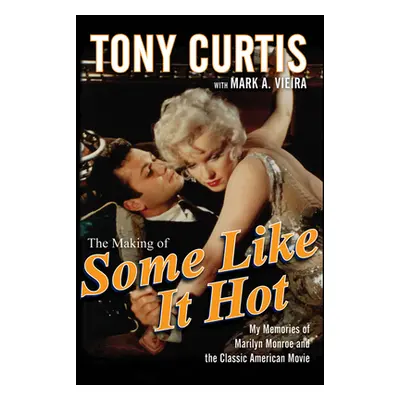 "The Making of Some Like It Hot: My Memories of Marilyn Monroe and the Classic American Movie" -