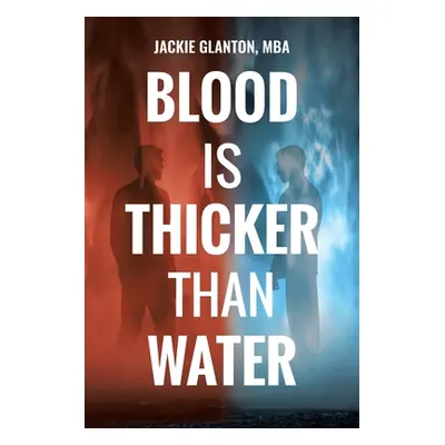 "Blood Is Thicker Than Water" - "" ("Glanton Mba Jackie")