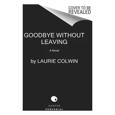 "Goodbye Without Leaving" - "" ("Colwin Laurie")