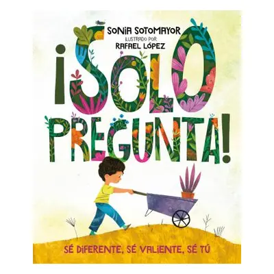 "Solo Pregunta!: S Diferente, S Valiente, S T" - "" ("Sotomayor Sonia")