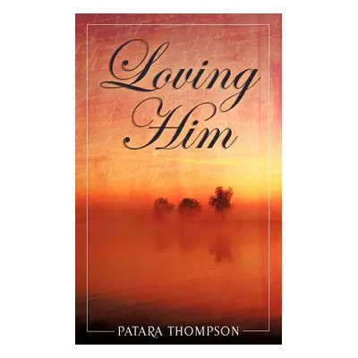 "Loving Him" - "" ("Thompson Patara")