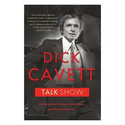 "Talk Show: Confrontations, Pointed Commentary, and Off-Screen Secrets" - "" ("Cavett Dick")