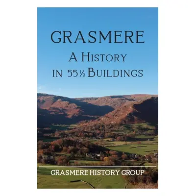 "Grasmere: A History in 551/2 Buildings" - "" ("Grasmere History Group")