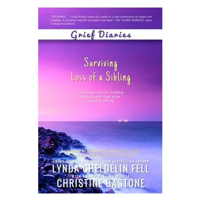 "Grief Diaries: Surviving Loss of a Sibling" - "" ("Cheldelin Fell Lynda")